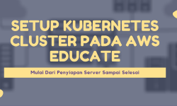 Featured image of post Setup Kubernetes Cluster pada AWS Educate Mulai Dari Penyiapan Server Sampai Selesai